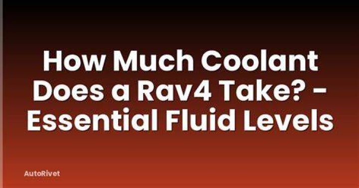 How much coolant does a rav4 take?
