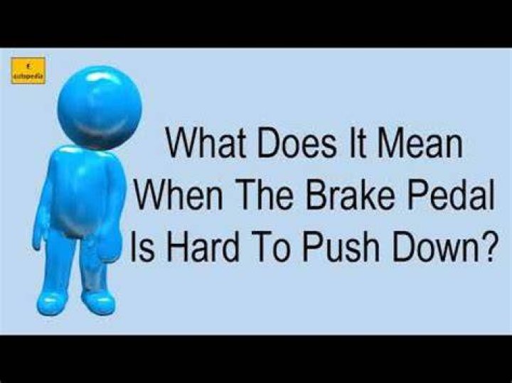 What does it mean when the brake pedal is hard to push down?